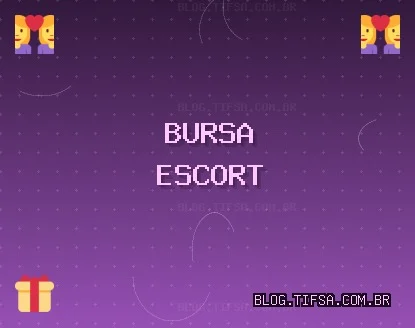 Bursa Escort: Yenişehir Escort, Yıldırım Escort, Osmangazi Escort